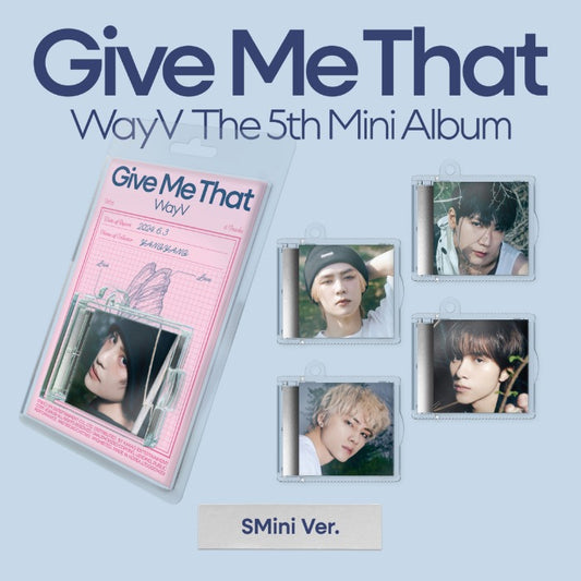 [WayV] (NCT) 5th Mini Album - Give Me That (SMini Ver.) [RANDOM]